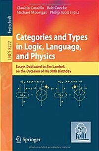 Categories and Types in Logic, Language, and Physics: Essays Dedicated to Jim Lambek on the Occasion of This 90th Birthday (Paperback, 2014)