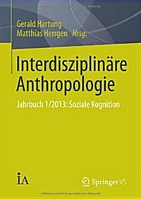 Interdisziplin?e Anthropologie: Jahrbuch 1/2013: Soziale Kognition (Paperback, 2014)