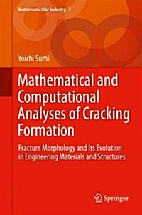 Mathematical and Computational Analyses of Cracking Formation: Fracture Morphology and Its Evolution in Engineering Materials and Structures (Hardcover, 2014)