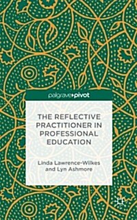 The Reflective Practitioner in Professional Education (Hardcover)