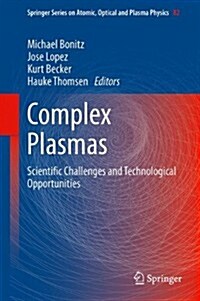 Complex Plasmas: Scientific Challenges and Technological Opportunities (Hardcover, 2014)