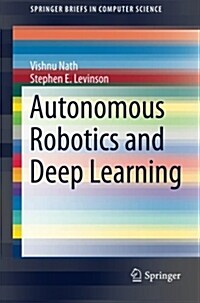 Autonomous Robotics and Deep Learning (Paperback)