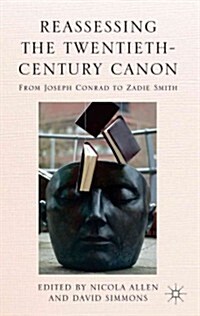 Reassessing the Twentieth-Century Canon : From Joseph Conrad to Zadie Smith (Hardcover)