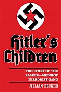 Hitlers Children: The Story of the Baader-Meinhof Terrorist Gang (Paperback)
