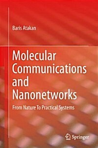 Molecular Communications and Nanonetworks: From Nature to Practical Systems (Hardcover, 2014)