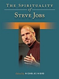 The Spirituality of Steve Jobs (Hardcover)