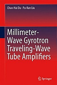 Millimeter-Wave Gyrotron Traveling-Wave Tube Amplifiers (Hardcover)