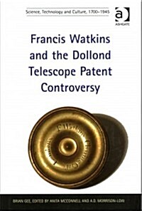 Francis Watkins and the Dollond Telescope Patent Controversy (Hardcover)