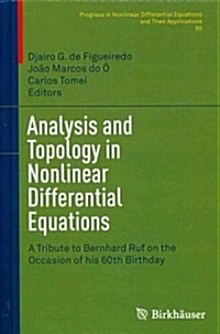 Analysis and Topology in Nonlinear Differential Equations: A Tribute to Bernhard Ruf on the Occasion of His 60th Birthday (Hardcover, 2014)