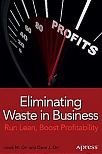 Eliminating Waste in Business: Run Lean, Boost Profitability (Paperback)