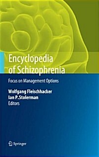 Encyclopedia of Schizophrenia : Focus on Management Options (Hardcover, 1st ed. 2011)