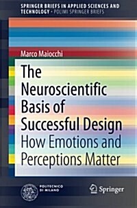 The Neuroscientific Basis of Successful Design: How Emotions and Perceptions Matter (Paperback, 2015)