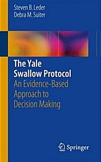 The Yale Swallow Protocol: An Evidence-Based Approach to Decision Making (Paperback, 2014)