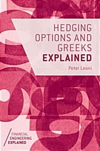 The Greeks and Hedging Explained (Paperback)
