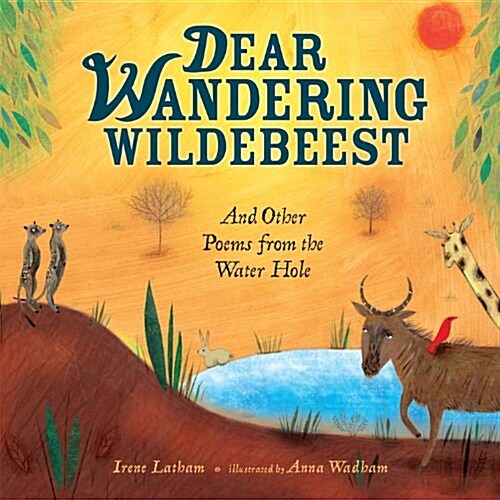 Dear Wandering Wildebeest: And Other Poems from the Water Hole (Hardcover)