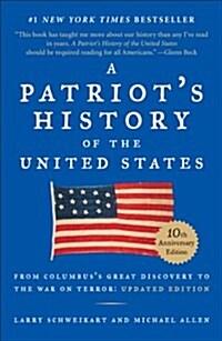 A Patriots History of the United States: From Columbuss Great Discovery to Americas Age of Entitlement, Revised Edition (Paperback, 10, Revised)