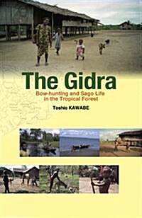 The Gidra: Bow-Hunting and Sago Life in the Tropical Forest (Hardcover)