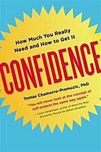 Confidence: How Much You Really Need and How to Get It (Paperback)