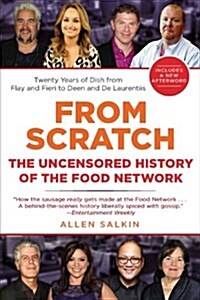 From Scratch: The Uncensored History of the Food Network (Paperback)