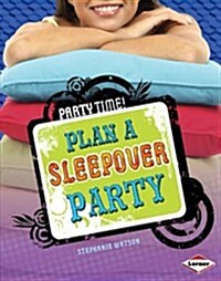 Plan a Sleepover Party (Library Binding)