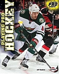 Playing Pro Hockey (Library Binding)