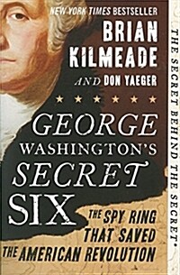 [중고] George Washingtons Secret Six: The Spy Ring That Saved the American Revolution (Paperback)