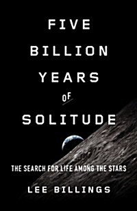 Five Billion Years of Solitude: The Search for Life Among the Stars (Paperback)