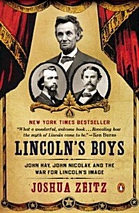 Lincolns Boys: John Hay, John Nicolay, and the War for Lincolns Image (Paperback)