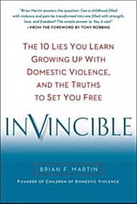 Invincible: The 10 Lies You Learn Growing Up with Domestic Violence, and the Truths to Set You Free (Hardcover)