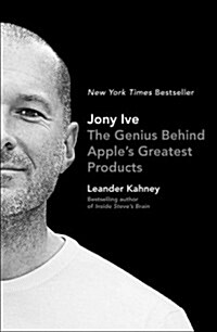 Jony Ive: The Genius Behind Apples Greatest Products (Paperback)