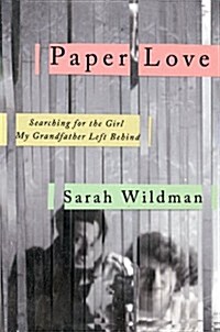 Paper Love: Searching for the Girl My Grandfather Left Behind (Hardcover)