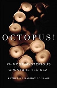 Octopus!: The Most Mysterious Creature in the Sea (Paperback)