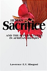 Human Sacrifice and the Supernatural in African History (Paperback)