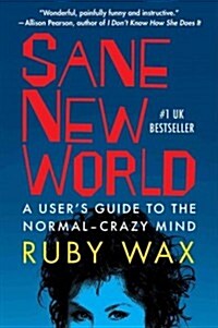 Sane New World: A Users Guide to the Normal-Crazy Mind (Paperback)