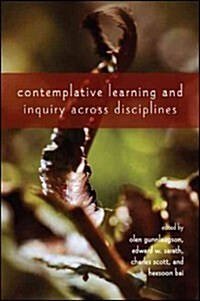 Contemplative Learning and Inquiry Across Disciplines (Hardcover)