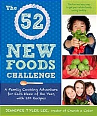 The 52 New Foods Challenge: A Family Cooking Adventure for Each Week of the Year (Paperback)