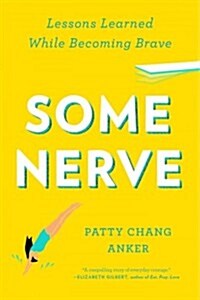 Some Nerve: Lessons Learned While Becoming Brave (Paperback)