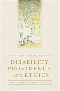 Disability, Providence, and Ethics: Bridging Gaps, Transforming Lives (Hardcover)