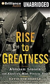 Rise to Greatness: Abraham Lincoln and Americas Most Perilous Year (MP3 CD)