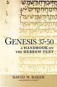 Genesis 37-50: A Handbook on the Hebrew Text (Paperback)
