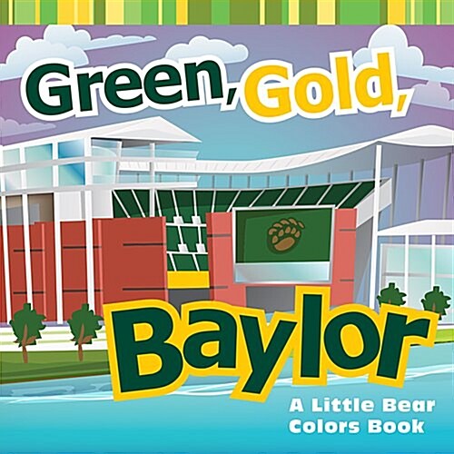 Green, Gold, Baylor: A Little Bear Colors Book (Board Books)