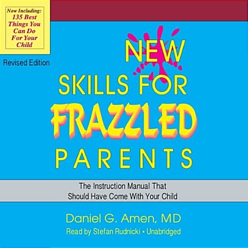 New Skills for Frazzled Parents, Revised Edition: The Instruction Manual That Should Have Come with Your Child (MP3 CD)