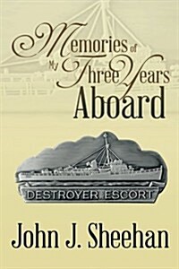 Memories of My Three Years Aboard Destroyer Escorts (Paperback)