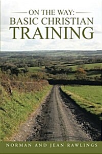 On the Way: Basic Christian Training (Paperback)