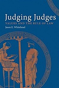 Judging Judges: Values and the Rules of the Law (Hardcover)