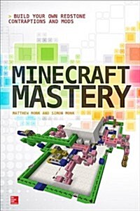 Minecraft Mastery: Build Your Own Redstone Contraptions and Mods (Paperback)