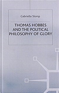 Thomas Hobbes and the Political Philosophy of Glory (Hardcover)