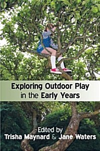 Exploring Outdoor Play in the Early Years (Paperback)