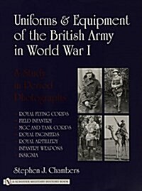 Uniforms & Equipment of the British Army in World War I: A Study in Period Photographs (Hardcover)
