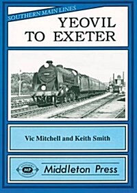 Yeovil to Exeter : Featuring Exeter Central in Its Heyday (Hardcover)